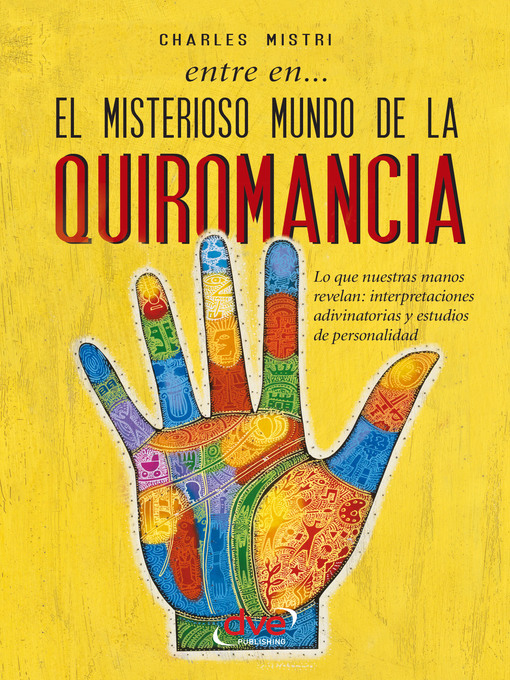 Title details for Entre en... el misterioso mundo de la quiromancia by Charles Mistri - Available
